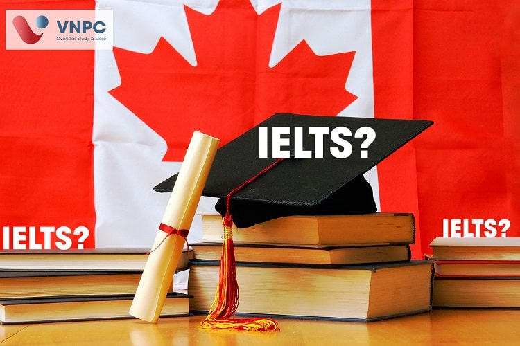 Canada hạ yêu cầu điểm IELTS, cơ hội rộng mở cho du học sinh Việt